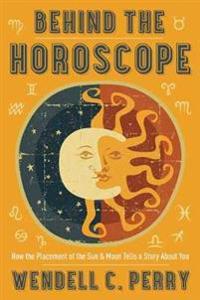 Behind The Horoscope Av Wendell C. Perry