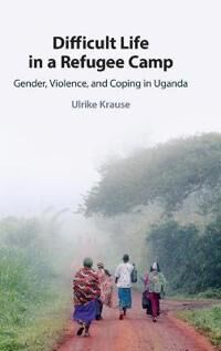 Krause Ulrike Difficult Life in a Refugee Camp