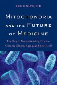 Mitochondria And The Future Of Medicine Av Lee Know