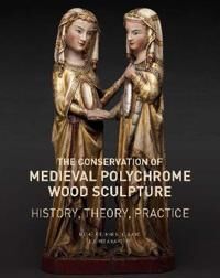 The Conservation Of Medieval Polychrome Wood Sculpture - History, Theory, Practice Av Michele D. Marincola, Lucretia Kargere The Conservation Of Medieval Polychrome Wood Sculpture - History, Theory, Practice Av Michele D. Marincola, Lucretia Kargere