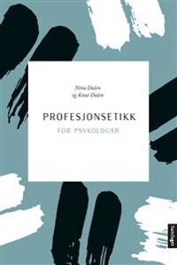 Profesjonsetikk For Psykologar Av Knut Dalen, Nina Dalen