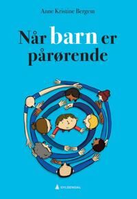 Når Barn Er Pårørende Av Anne Kristine Bergem