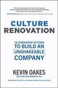 Culture Renovation: 18 Leadership Actions To Build An Unshakeable Company Av Kevin Oakes