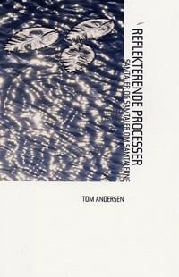 Reflekterende Processer Av Tom Andersen Reflekterende Processer Av Tom Andersen