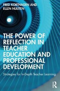 The Power Of Reflection In Teacher Education And Professional Development Av Fred (Utrecht University The Netherlands) Korthagen, Ellen (Korthagen Ins