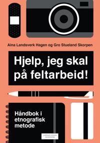 Hjelp, Jeg Skal På Feltarbeid! Av Aina Landsverk Hagen, Gro Stueland Skorpen