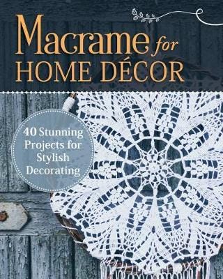 Macrame for Home Decor 40 Stylish Macrame Projects