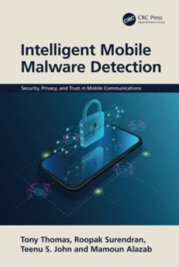 Intelligent Mobile Malware Detection Av Tony Thomas, Roopak Surendran, Teenu John, Mamoun (Charles Darwin University Australia) Alazab