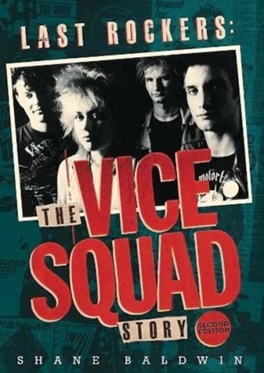 Last Rockers: The Vice Squad Story Av Shane Baldwin Last Rockers: The Vice Squad Story Av Shane Baldwin