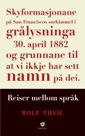 Skyformasjonane På San Fransisco Sørhimmel I Grålysninga 30. April 1882 Og Grunnane Til At Vi Ikkje Av Rolf Theil