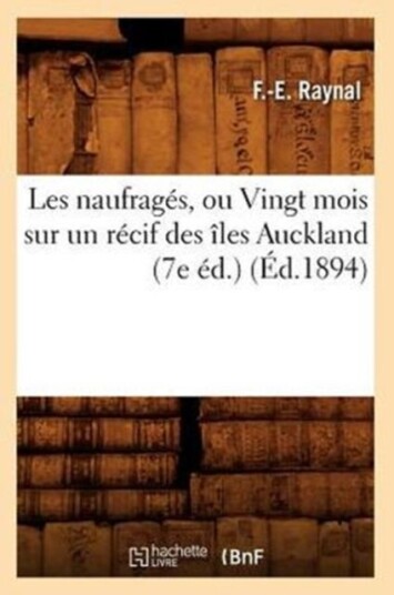 Les Naufrages Ou Vingt Mois Sur Un Recif Des Iles Auckland 7e Ed. Ed.1894