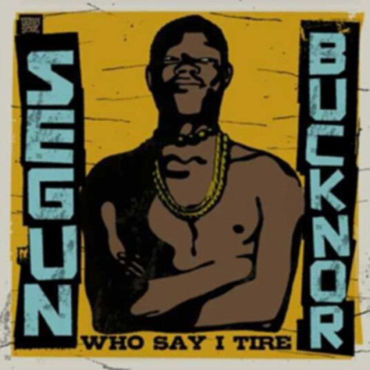 Segun Bucknor Who Say I Tire CD