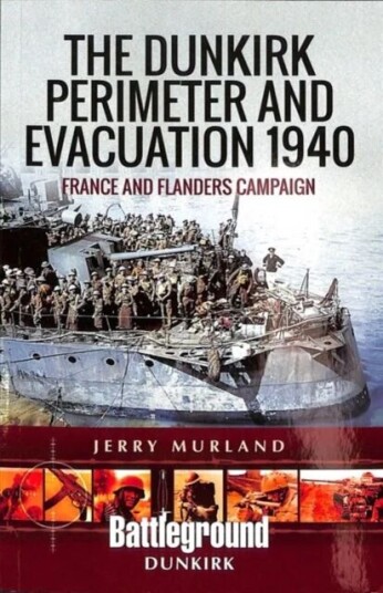 The Dunkirk Perimeter And Evacuation 1940 Av Murland Jerry