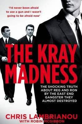 The Kray Madness The shocking truth about Reg and Ron from the East End gangster they almost destroyed The Kray Madness The shocking truth about Reg and Ron from the East End gangster they almost destroyed