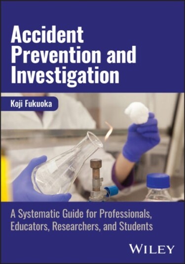 Accident Prevention and Investigation  A Systematic Guide for Professionals, Educators, Researchers, and Students
