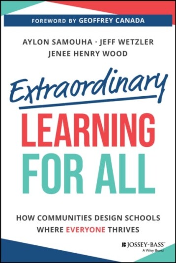 Extraordinary Learning for All How Communities Design Schools Where Everyone Thrives
