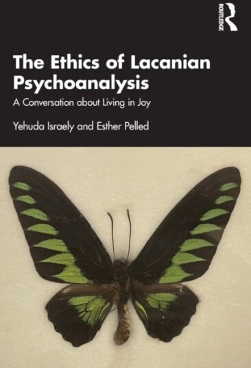 The Ethics of Lacanian Psychoanalysis A Conversation about Living in Joy