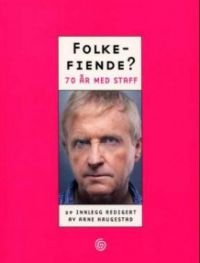 Folkefiende?: 70 år med Tor Erling Staff