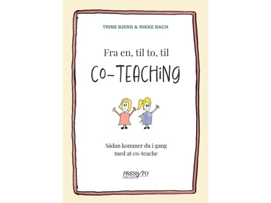Fra En, Til To, Til Co-Teaching | Trine Bjerg & Rikke Bach | Språk: Dansk