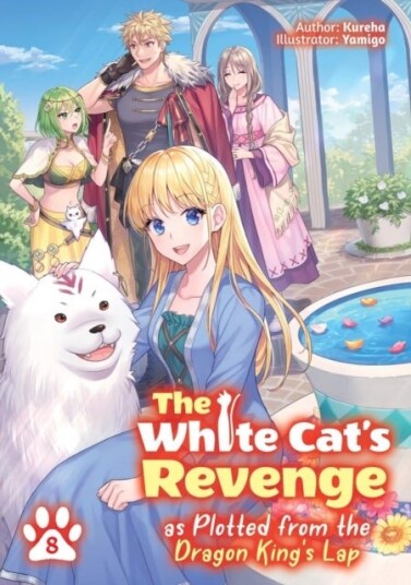 The White Cat's Revenge as Plotted from the Dragon King's Lap: Volume 8 Light Novel