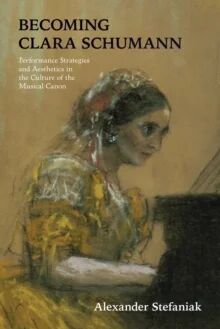 Becoming Clara Schumann Av Alexander Stefaniak