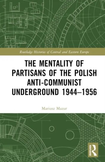 The Mentality Of Partisans Of The Polish Anti-Communist Underground 1944-1956 Av Mariusz Mazur