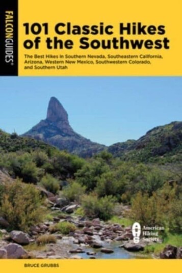 101 Classic Hikes of the Southwest The Best Hikes in Southern Nevada, Southeastern California, Arizona, Western New Mexico, Southwestern Colorado, and Southern Utah