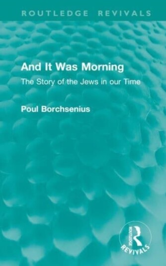 And It Was Morning The Story of the Jews in our Time