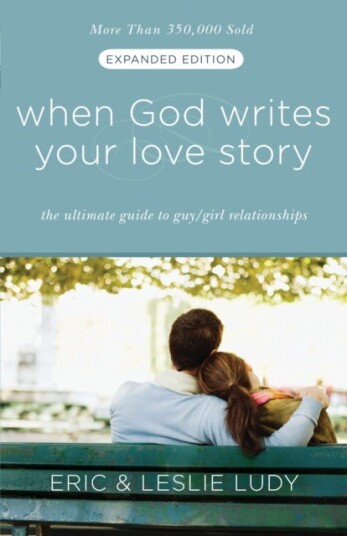 When God Writes your Love Story (Extended Edition)  The Ultimate Guide to Guy/Girl Relationships