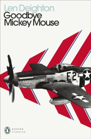 Goodbye Mickey Mouse Av Len Deighton