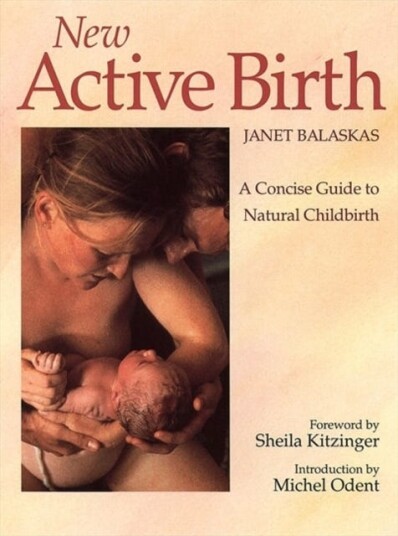 New Active Birth A Concise Guide to Natural Childbirth