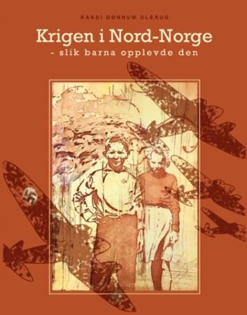 Krigen I Nord-Norge Av Randi Dønnum Olerud