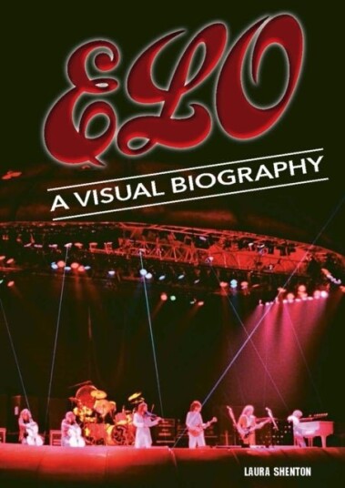Electric Light Orchestra A Visual Biography Electric Light Orchestra A Visual Biography