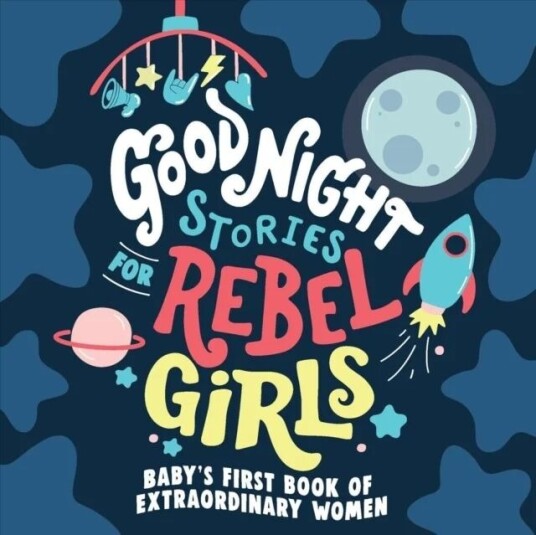 Good Night Stories For Rebel Girls: Baby'S First Book Of Extraordinary Women Av Rebel Girls Good Night Stories For Rebel Girls: Baby'S First Book Of Extraordinary Women Av Rebel Girls