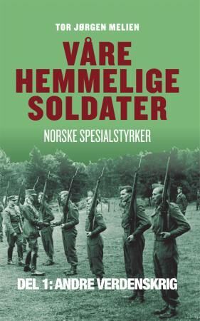 Våre Hemmelige Soldater Av Tor Jørgen Melien Våre Hemmelige Soldater Av Tor Jørgen Melien