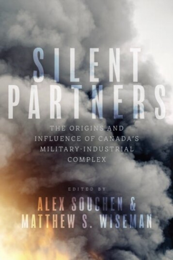 Silent Partners  The Origins and Influence of Canada’s MilitaryIndustrial Complex