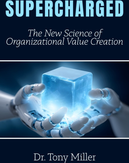Supercharged The New Science of Organizational Value Creation Supercharged The New Science of Organizational Value Creation