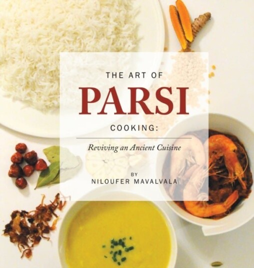 The Art of Parsi Cookin Reviving an Ancient Cuisine The Art of Parsi Cookin Reviving an Ancient Cuisine