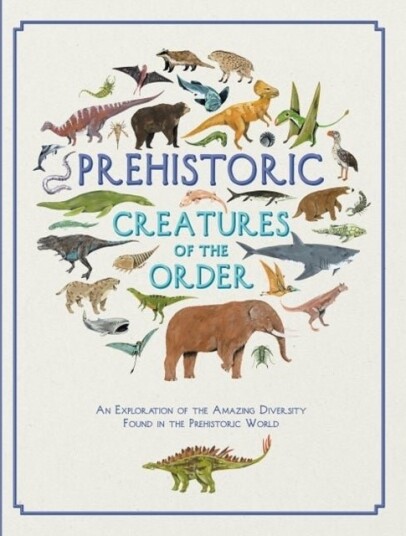 Prehistoric Creatures of the Order Prehistoric Creatures of the Order