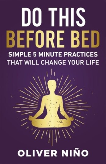 Do This Before Bed Simple 5Minute Practices That Will Change Your Life Do This Before Bed Simple 5Minute Practices That Will Change Your Life