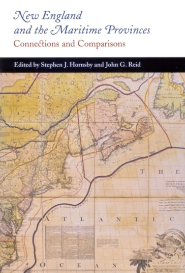 New England and the Maritime Provinces  Connections and Comparisons