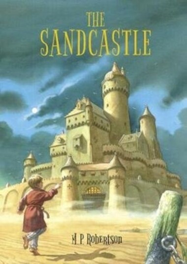 The Sandcastle a magical children's adventure by M.P.Robertson The Sandcastle a magical children's adventure by M.P.Robertson