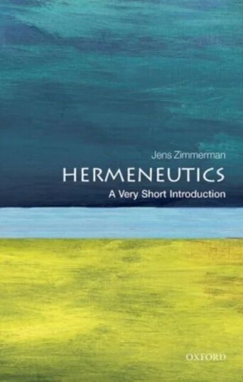 Hermeneutics: A Very Short Introduction Av Jens (Professor Humanities Trinity Western University Canada) Zimmermann