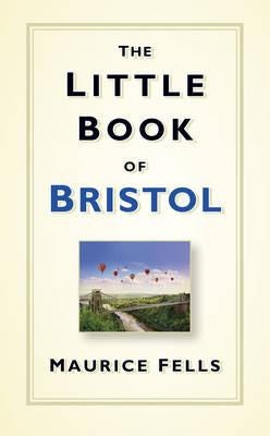The Little Book Of Bristol Av Maurice Fells