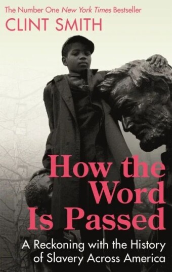 How The Word Is Passed Av Clint Smith How The Word Is Passed Av Clint Smith