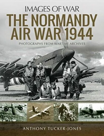 The Normandy Air War 1944 Av Anthony Tucker-Jones