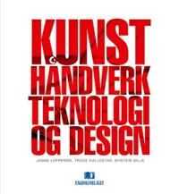 Kunst, Håndverk, Teknologi Og Design Av Øystein Gilje, Trude Kallestad, Janne Lepperød