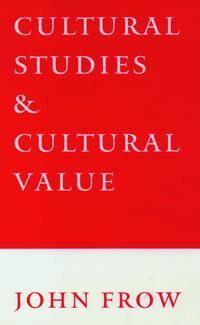Frow John Cultural Studies and Cultural Value