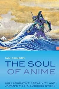 Condry, Ian The Soul of Anime (0822353946)