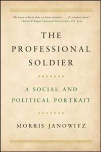 Janowitz Morris The Professional Soldier: A Social and Political Portrait